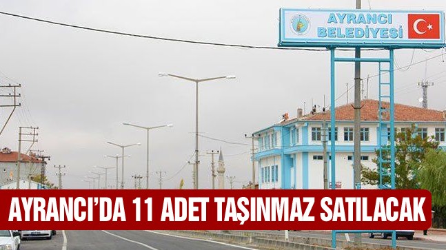 Ayrancı’da 11 Adet Taşınmaz İhale İle Satılacak