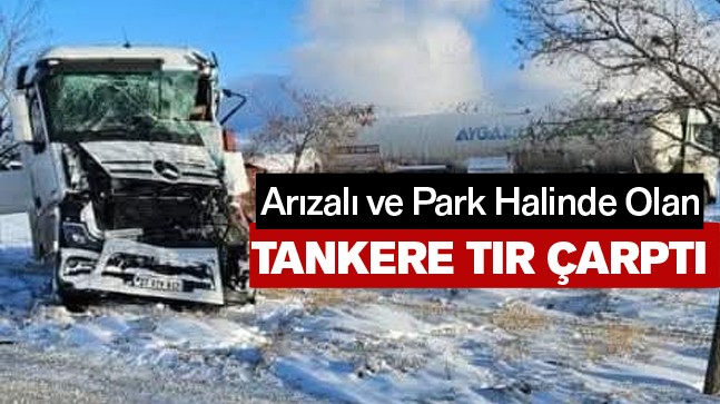 Park Halindeki Arızalı Tankere Seyir Halindeki Tır Çarptı: 2 Yaralı