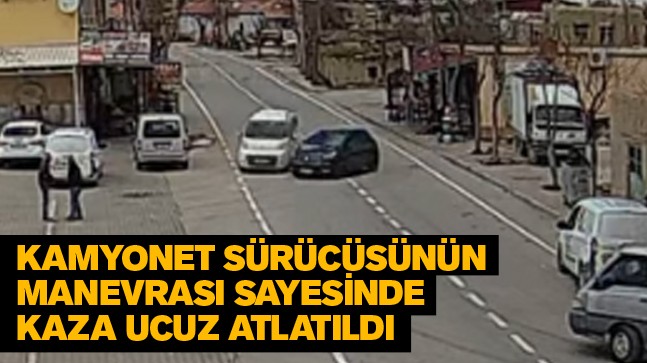 Kamyonet Sürücüsünün Manevrasıyla Kaza Ucuz Atlatıldı