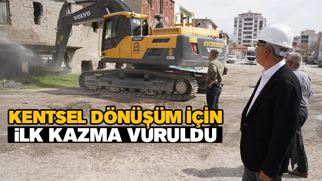 Kentsel Dönüşüm Projesinde Yıkım Çalışmaları Başladı