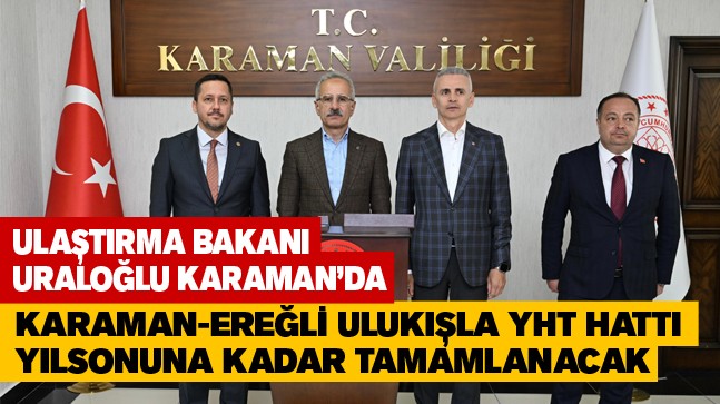 Ulaştırma ve Altyapı Bakanı Uraloğlu, Karaman YHT Şantiyesini Ziyaret Etti