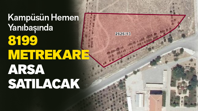 Kampüsün Hemen Yanıbaşında 8 Bin Metrekare Arsa Satışa Sunuldu