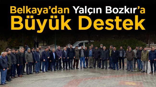 Belkaya Mahallesi Yalçın Bozkır’a Destek Sözü Verdi