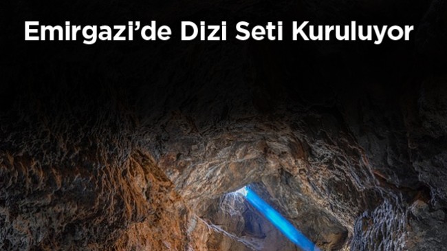 “Mağara” Dizisinin Çekimleri Emirgazi’de Başlıyor