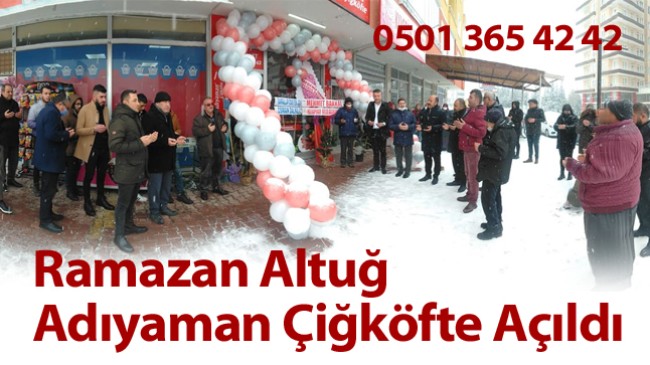 “Ramazan Altuğ Adıyaman Çiğköfte Açıldı”