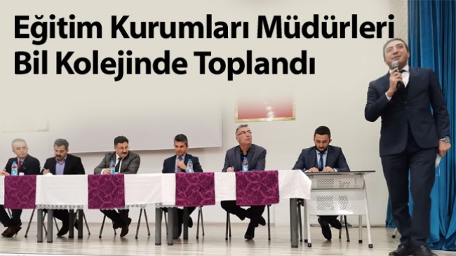 Okul Müdürleri Toplantısı BİL Kolejinde Yapıldı