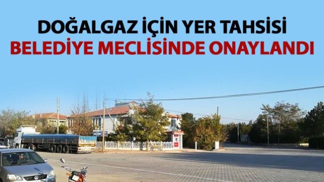 Cumhurbaşkanının Doğalgaz Sözü İçin Belediye Meclisinden Tahsis Kararı