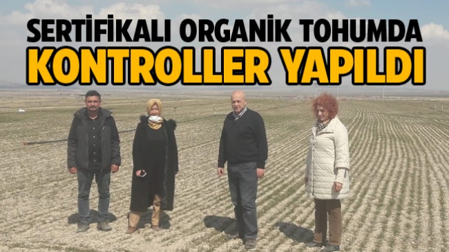 Sertifikalı Organik Tohum Üretim Alanlarında Kontroller Yapıldı