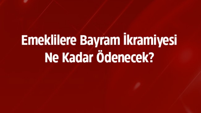 Bayram İkramiyelerinde Ödenecek Rakam Ne Kadar Olacak?