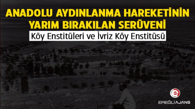 Kuruluşunun 82. Yılında Köy Enstitüleri ve 17. Kazık İvriz Köy Enstitüsü