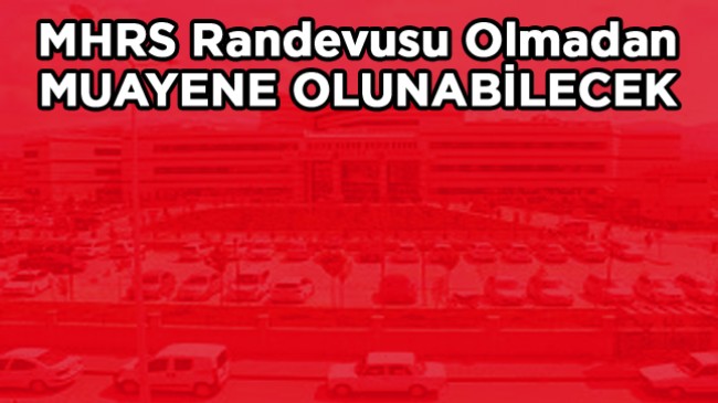 Hastanelerde Randevusuz Muayene Olunabilecek