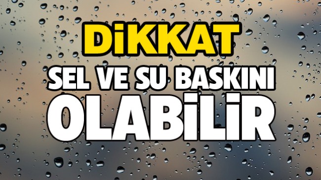 Valilikten Sel ve Su Baskını Uyarısı