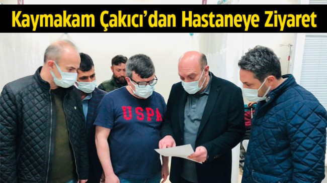 Kaymakam Edip Çakıcı Hastaneyi Ziyaret Etti, “Tüm Tedbirler Alındı” Dedi