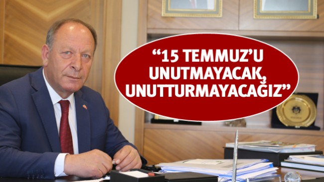 Başkan Oprukçu’dan 15 Temmuz Mesajı