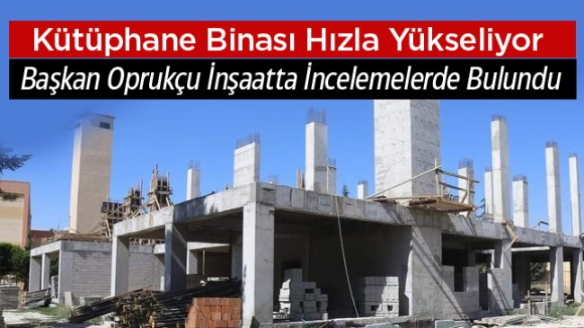 Bölgenin En Büyük Kütüphanesinde İnşaat Hızla İlerliyor