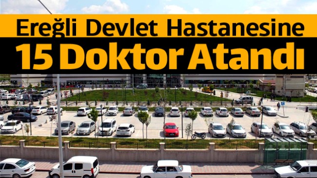 Ereğli Devlet Hastanesine Yeni Hekimler Atanıyor