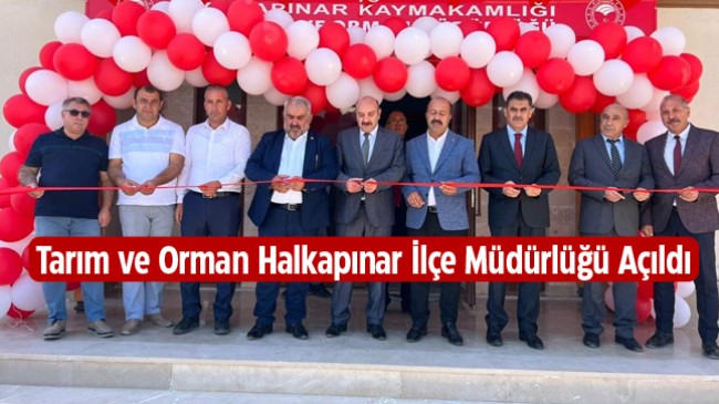 Tarım ve Orman Halkapınar İlçe Müdürlüğü Açıldı