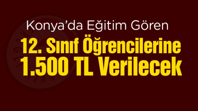 Konya Büyükşehir Belediyesi, 12. Sınıf Öğrencilerine 1.500 Lira Nakdi Destek Verecek
