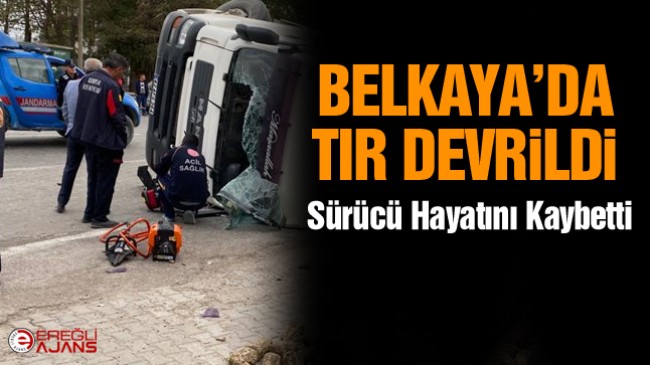 Virajı Alamayan Tır Devrildi: 1 Kişi Hayatını Kaybetti