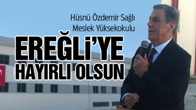 Ereğli Hüsnü Özdemir Sağlık Meslek Yüksekokulu Ereğli’ye Hayırlı Olsun