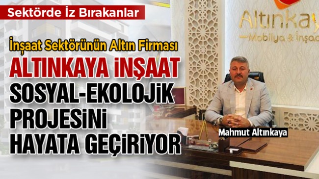 İnşaat Sektörünün Parlayan Yıldızı Altınkaya İnşaat, Yeni Projelerini Hayata Geçiriyor