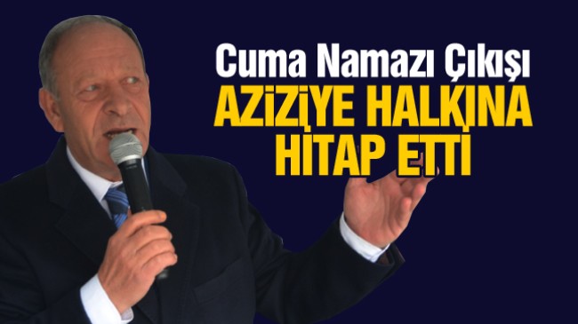 Başkan Oprukçu Aziziye Halkına Hitap Etti