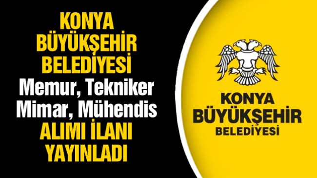 Konya Büyükşehir Belediyesi Memur Alımı Yapacak
