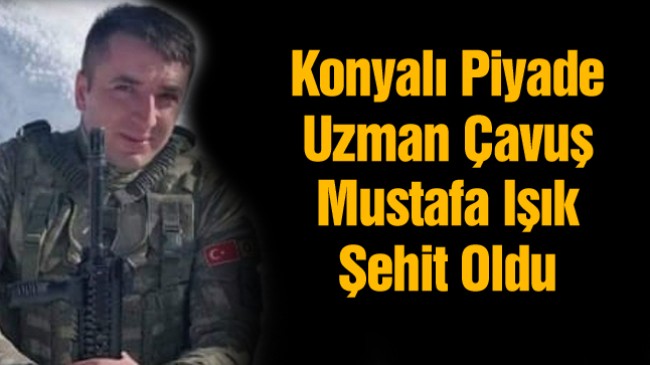 Konyalı Uzman Çavuş Şehit Oldu