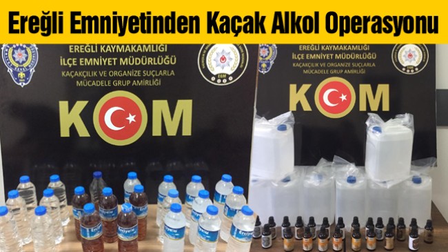 Ereğli’de Litrelerce Kaçak Alkol Ele Geçirildi