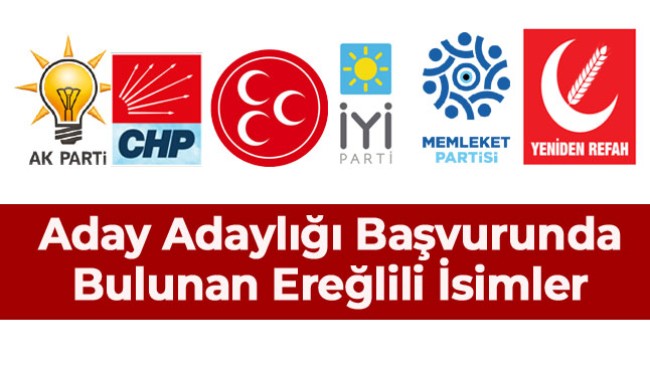 2023 Seçimleri İçin Şu Ana Kadar Başvuru Yapan Ereğlili Aday Adayları