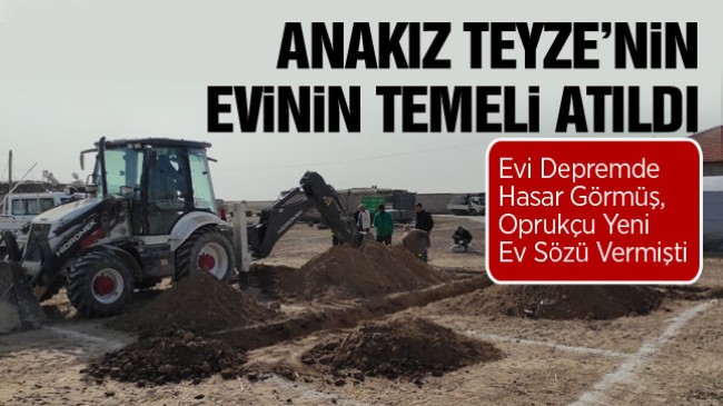 Hüseyin Oprukçu’nun Söz Verdiği Ev İçin Temel Atıldı