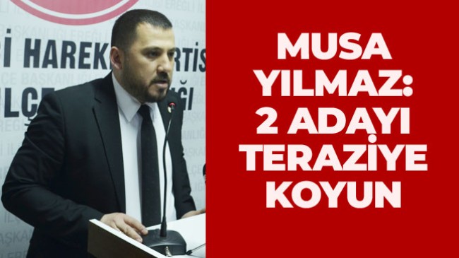 MHP İlçe Başkanı Musa Yılmaz, Millet İttifakı’na Yüklendi