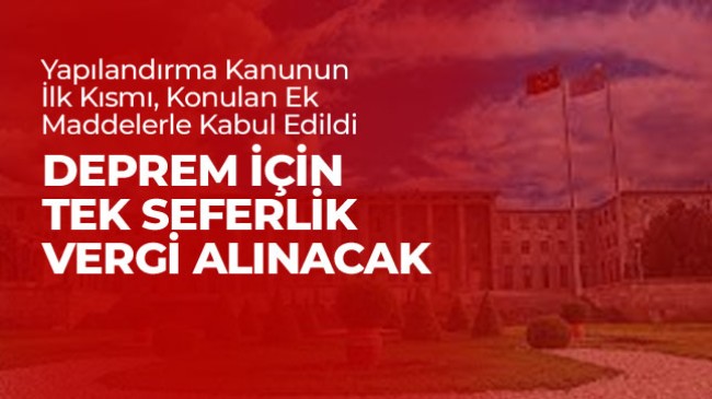 Yapılandırma Kanunun İlk Kısmı TBMM Genel Kurulunda Kabul Edildi