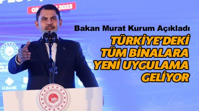 Türkiye Genelinde Tüm Binalar İçin Yeni Uygulama Başlayacak