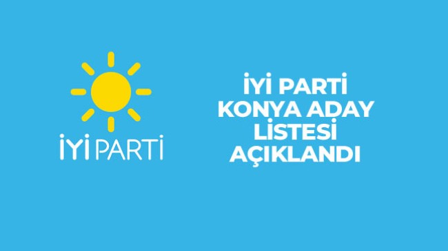 İYİ Parti Konya Milletvekili Aday Listesi Belli Oldu