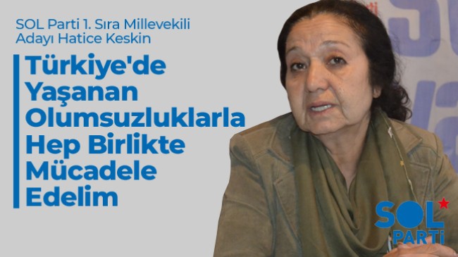 Sol Parti Konya Milletvekili Adayı Hatice Keskin Destek İstedi