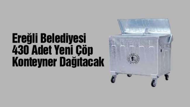 Ereğli Belediyesi, Yeni Çöp Konteynerleri Alımı Yapacak