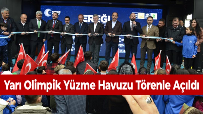 Ereğli Yarı Olimpik Yüzme Havuzu Törenle Hizmete Açıldı