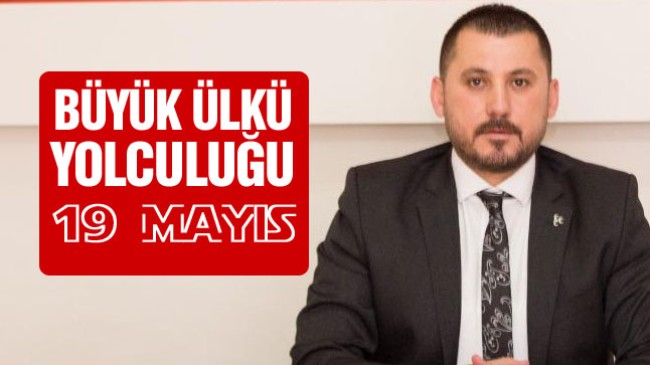 MHP İlçe Başkanı Musa Yılmaz’dan 19 Mayıs Mesajı