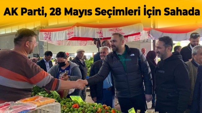 AK Parti Ereğli İlçe Teşkilatı, 28 Mayıs Seçimleri İçin Sahada