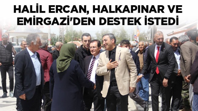 CHP’li Halil Ercan Emirgazi ve Halkapınar İlçelerini Ziyaret Etti