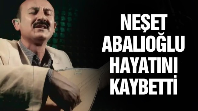 Neşet Abalıoğlu Hayatını Kaybetti