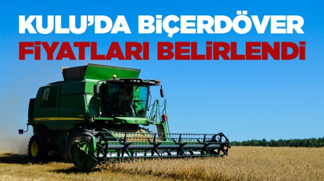 Konya’nın Kulu İlçesinde Biçerdöver Fiyatları Belirlendi