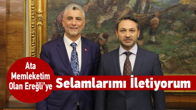 Ticaret Bakanı Ömer Bolat’tan Ereğli Mesajı