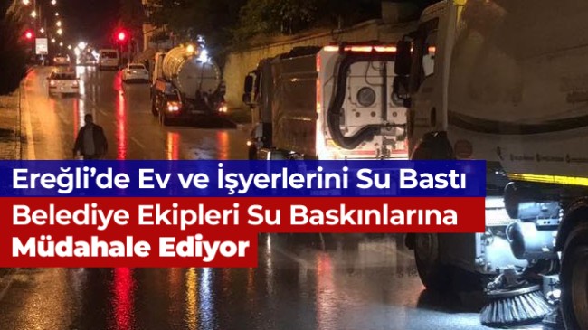 Yağış Nedeni İle Ereğli’de Birçok Ev ve İşyerini Su Bastı