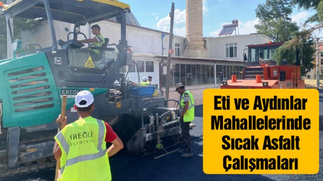 Ereğli Belediyesi Sıcak Asfalt Ekibi Eti Mahallesi ve Aydınlar Mahallesinde