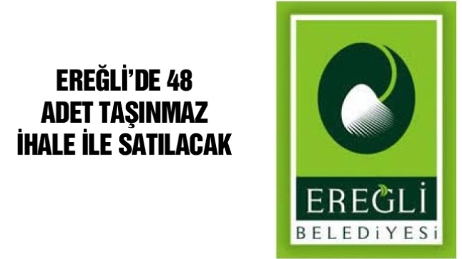 Ereğli’de 48 Adet Taşınmaz İhale İle Satışa Çıkarıldı