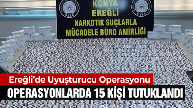 Ereğli’de Uyuşturucu Maddeye Yönelik Operasyonlarda 15 Kişi Tutuklandı