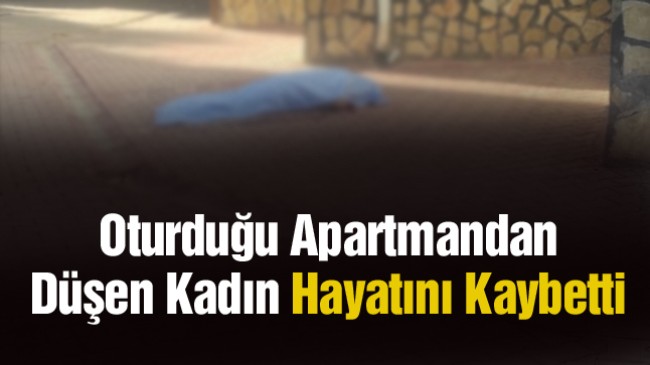 Binanın Dördüncü Katından Düşen Kadın Hayatını Kaybetti