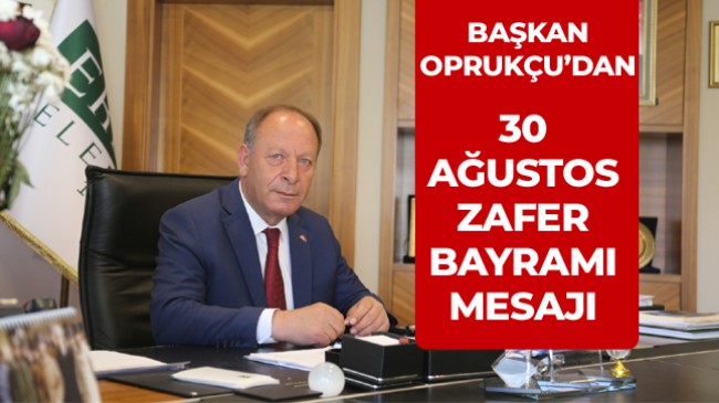 Başkan Oprukçu’dan Zafer Bayramı Mesajı